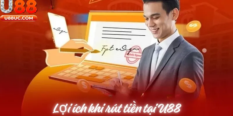 Lợi ích khi rút tiền tại U88